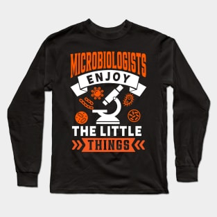 Microbiologists Enjoy The Little Things Long Sleeve T-Shirt